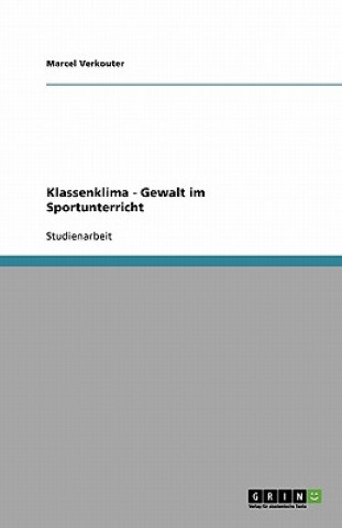Книга Klassenklima - Gewalt Im Sportunterricht Marcel Verkouter