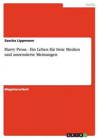 Książka Harry Pross - Ein Leben fur freie Medien und unzensierte Meinungen Sascha Lippmann