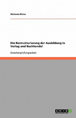 Carte Restrukturierung der Ausbildung in Verlag und Buchhandel Michaela Rhino