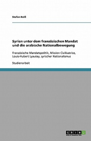 Könyv Syrien unter dem französischen Mandat und die arabische Nationalbewegung Stefan Reiß