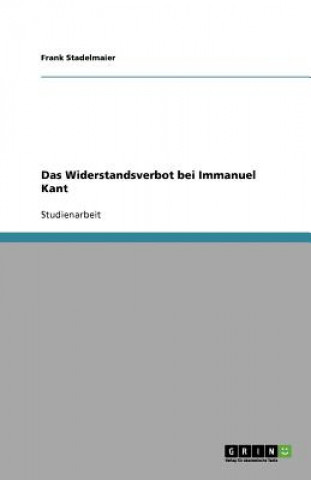 Книга Widerstandsverbot Bei Immanuel Kant Frank Stadelmaier