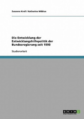 Książka Entwicklung der Entwicklungshilfepolitik der Bundesregierung seit 1990 Susanne Kroll