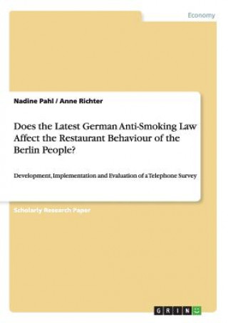 Kniha Does the Latest German Anti-Smoking Law Affect the Restaurant Behaviour of the Berlin People? Nadine Pahl