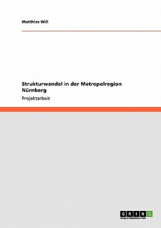 Knjiga Strukturwandel in der Metropolregion Nurnberg Matthias Will