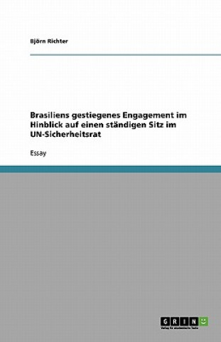 Kniha Brasiliens gestiegenes Engagement im Hinblick auf einen standigen Sitz im UN-Sicherheitsrat Björn Richter