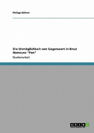 Kniha Unmoeglichkeit von Gegenwart in Knut Hamsuns Pan Philipp Zöllner