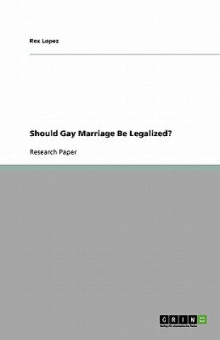 Carte Should Gay Marriage Be Legalized? Rex Lopez