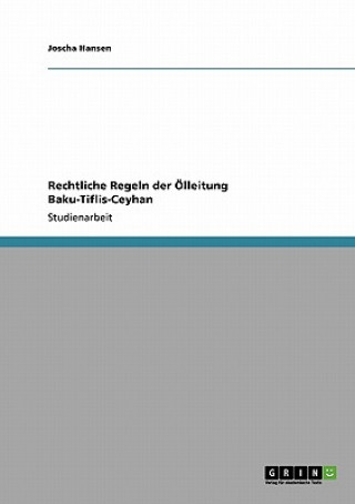 Kniha Rechtliche Regeln der OElleitung Baku-Tiflis-Ceyhan Joscha Hansen