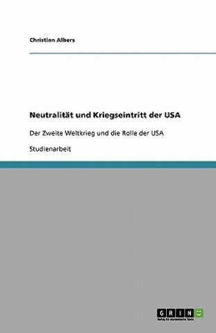 Kniha Neutralitat und Kriegseintritt der USA Christian Albers