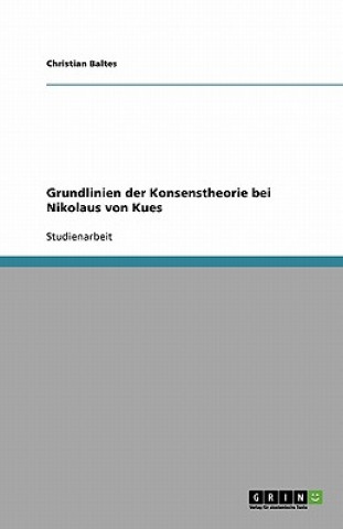 Książka Grundlinien der Konsenstheorie bei Nikolaus von Kues Christian Baltes