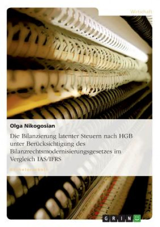 Buch Bilanzierung latenter Steuern nach HGB unter Berucksichtigung des Bilanzrechtsmodernisierungsgesetzes im Vergleich IAS/IFRS Olga Nikogosian