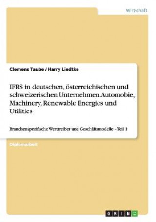 Carte Ifrs in Deutschen,  sterreichischen Und Schweizerischen Unternehmen. Automobie, Machinery, Renewable Energies Und Utilities Clemens Taube