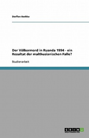 Livre Voelkermord in Ruanda 1994 - ein Resultat der malthusianischen Falle? Steffen Radtke