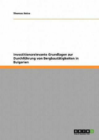 Kniha Investitionsrelevante Grundlagen zur Durchführung von Bergbautätigkeiten in Bulgarien Thomas Heise