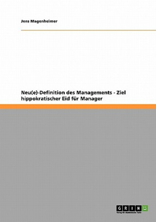 Kniha Neu(e)-Definition des Managements - Ziel hippokratischer Eid fur Manager Jens Magenheimer