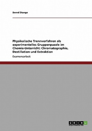 Knjiga Physikalische Trennverfahren als experimentelles Gruppenpuzzle im Chemie-Unterricht Bernd Stange