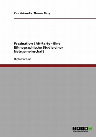 Carte Faszination LAN-Party - Eine Ethnographische Studie einer Netzgemeinschaft Uwe Liskowsky
