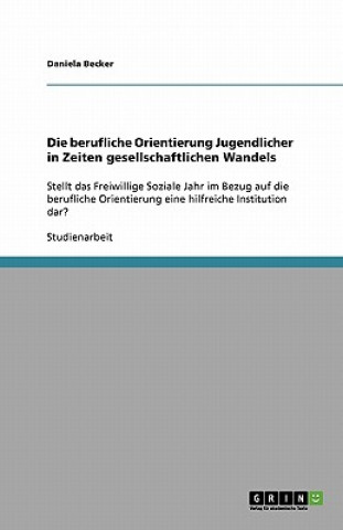 Carte Die berufliche Orientierung Jugendlicher in Zeiten gesellschaftlichen Wandels Daniela Becker