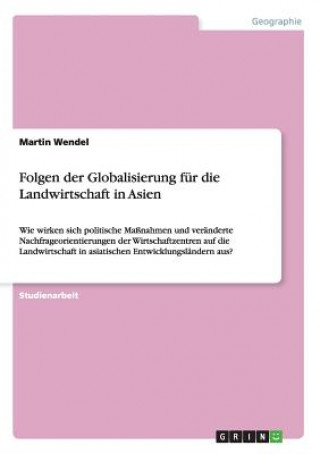 Kniha Folgen der Globalisierung für die Landwirtschaft in Asien Martin Wendel