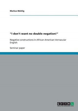 Könyv I don't want no double negation! Markus Mehlig