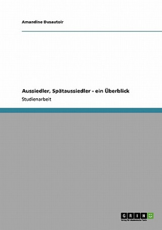 Knjiga Aussiedler, Spataussiedler - ein UEberblick Amandine Dusautoir