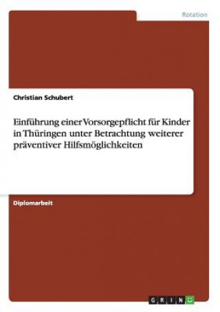 Kniha Einführung einer Vorsorgepflicht für Kinder in Thüringen unter Betrachtung weiterer präventiver Hilfsmöglichkeiten Christian Schubert