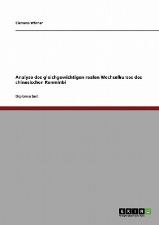 Book Analyse des gleichgewichtigen realen Wechselkurses des chinesischen Renminbi Clemens Worner