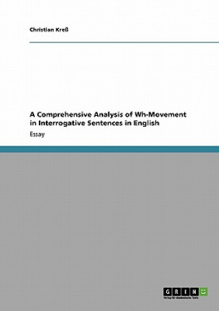 Book Comprehensive Analysis of Wh-Movement in Interrogative Sentences in English Christian Kre