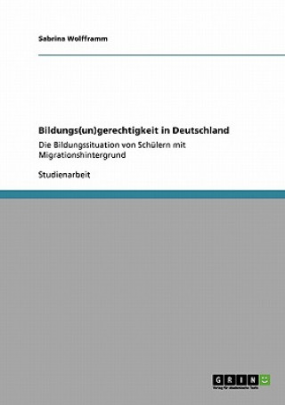 Carte Bildungs(un)gerechtigkeit in Deutschland Sabrina Wolfframm