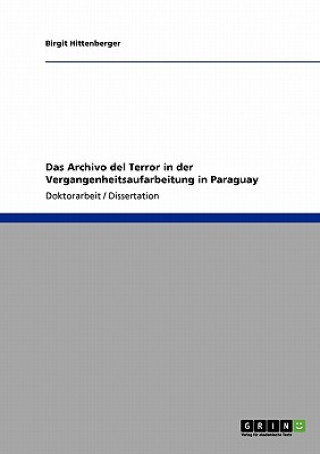 Kniha Archivo del Terror in der Vergangenheitsaufarbeitung in Paraguay Birgit Hittenberger