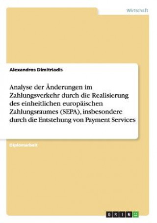 Könyv AEnderungen im Zahlungsverkehr durch den einheitlichen europaischen Zahlungsraum (SEPA) Alexandros Dimitriadis