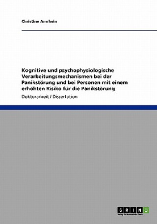 Livre Kognitive und psychophysiologische Verarbeitungsmechanismen bei der Panikstoerung und bei Personen mit einem erhoehten Risiko fur die Panikstoerung Christine Amrhein