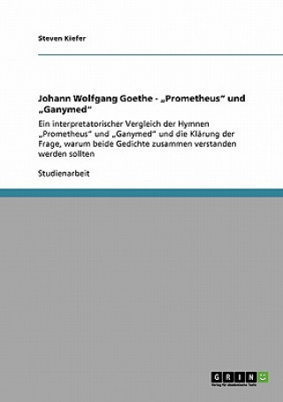 Buch Johann Wolfgang Goethe - "Prometheus und "Ganymed Steven Kiefer