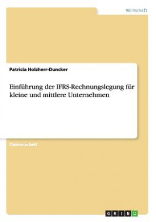 Carte Einfuhrung der IFRS-Rechnungslegung fur kleine und mittlere Unternehmen Patricia Holzherr-Duncker