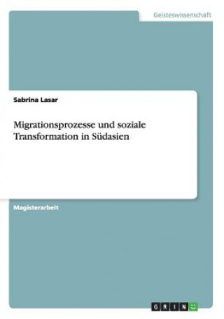 Książka Migrationsprozesse und soziale Transformation in Sudasien Sabrina Lasar