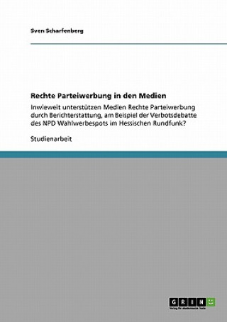 Könyv Rechte Parteiwerbung in den Medien Sven Scharfenberg