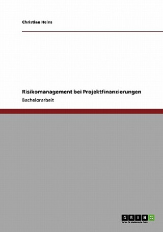 Könyv Risikomanagement bei Projektfinanzierungen Christian Heins