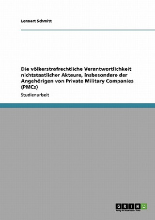 Könyv voelkerstrafrechtliche Verantwortlichkeit nichtstaatlicher Akteure, insbesondere der Angehoerigen von Private Military Companies (PMCs) Lennart Schmitt
