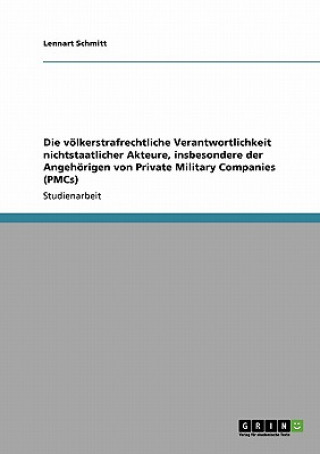 Libro voelkerstrafrechtliche Verantwortlichkeit nichtstaatlicher Akteure, insbesondere der Angehoerigen von Private Military Companies (PMCs) Lennart Schmitt