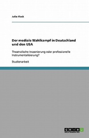 Kniha Der mediale Wahlkampf in Deutschland und den USA Julia Fluck