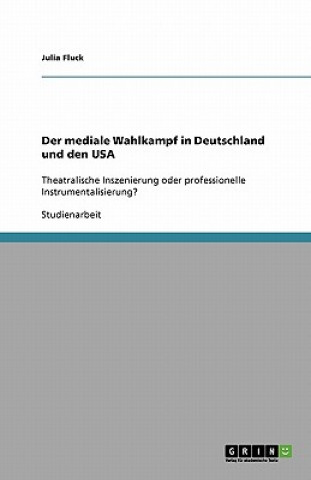 Libro Der mediale Wahlkampf in Deutschland und den USA Julia Fluck