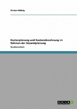 Carte Kostenplanung und Kostenabrechnung im Rahmen der Gesamtplanung Kirsten Röbbig