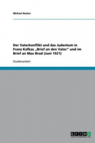 Книга Vaterkonflikt Und Das Judentum in Franz Kafkas "brief an Den Vater Und Im Brief an Max Brod (Juni 1921) Michael Becker