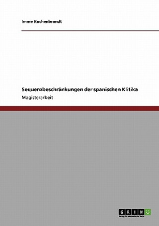 Könyv Sequenzbeschrankungen der spanischen Klitika Imme Kuchenbrandt