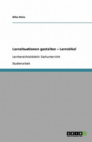 Kniha Lernsituationen gestalten - Lernzirkel Silke Klein