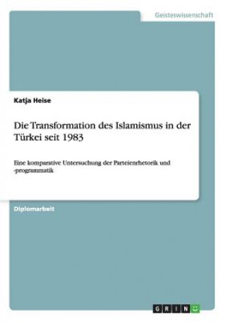 Kniha Transformation des Islamismus in der Turkei seit 1983 Katja Heise