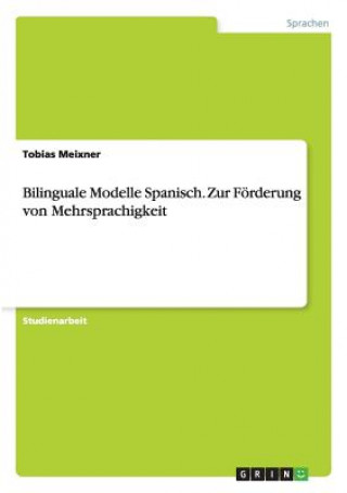 Kniha Bilinguale Modelle Spanisch. Zur F rderung Von Mehrsprachigkeit Tobias Meixner