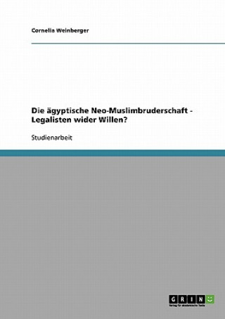 Carte agyptische Neo-Muslimbruderschaft - Legalisten wider Willen? Cornelia Weinberger