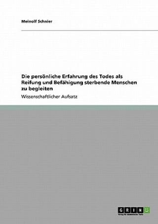 Book persoenliche Erfahrung des Todes als Reifung und Befahigung sterbende Menschen zu begleiten Meinolf Schnier