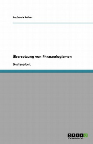 Kniha UEbersetzung von Phraseologismen Raphaela Reiber